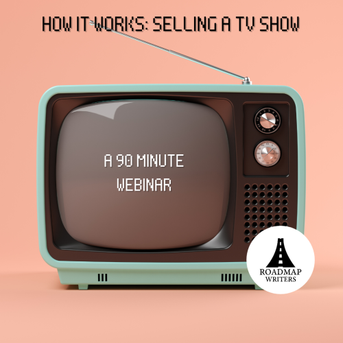 How it Works Selling a TV Show Roadmap Writers